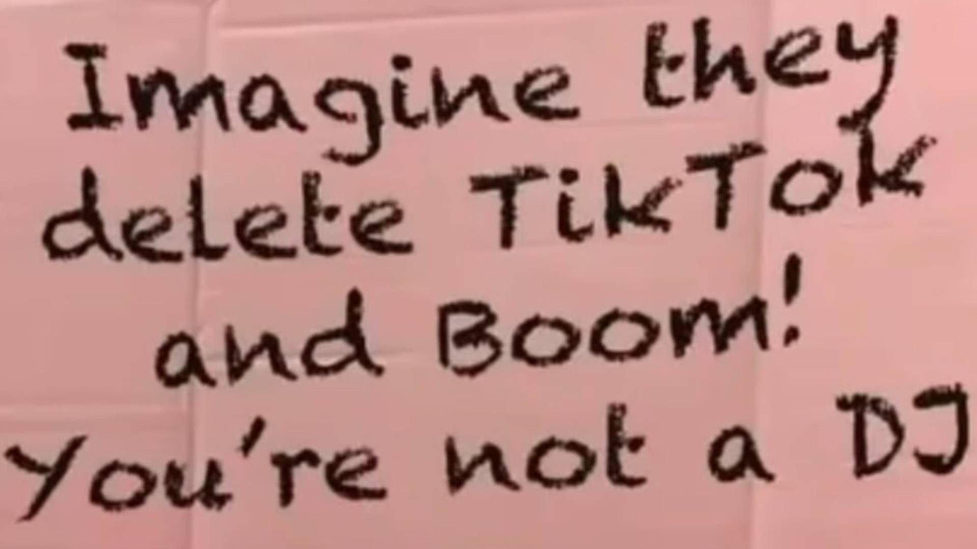 Imagine They Delete TikTok and Boom! You're Not A DJ