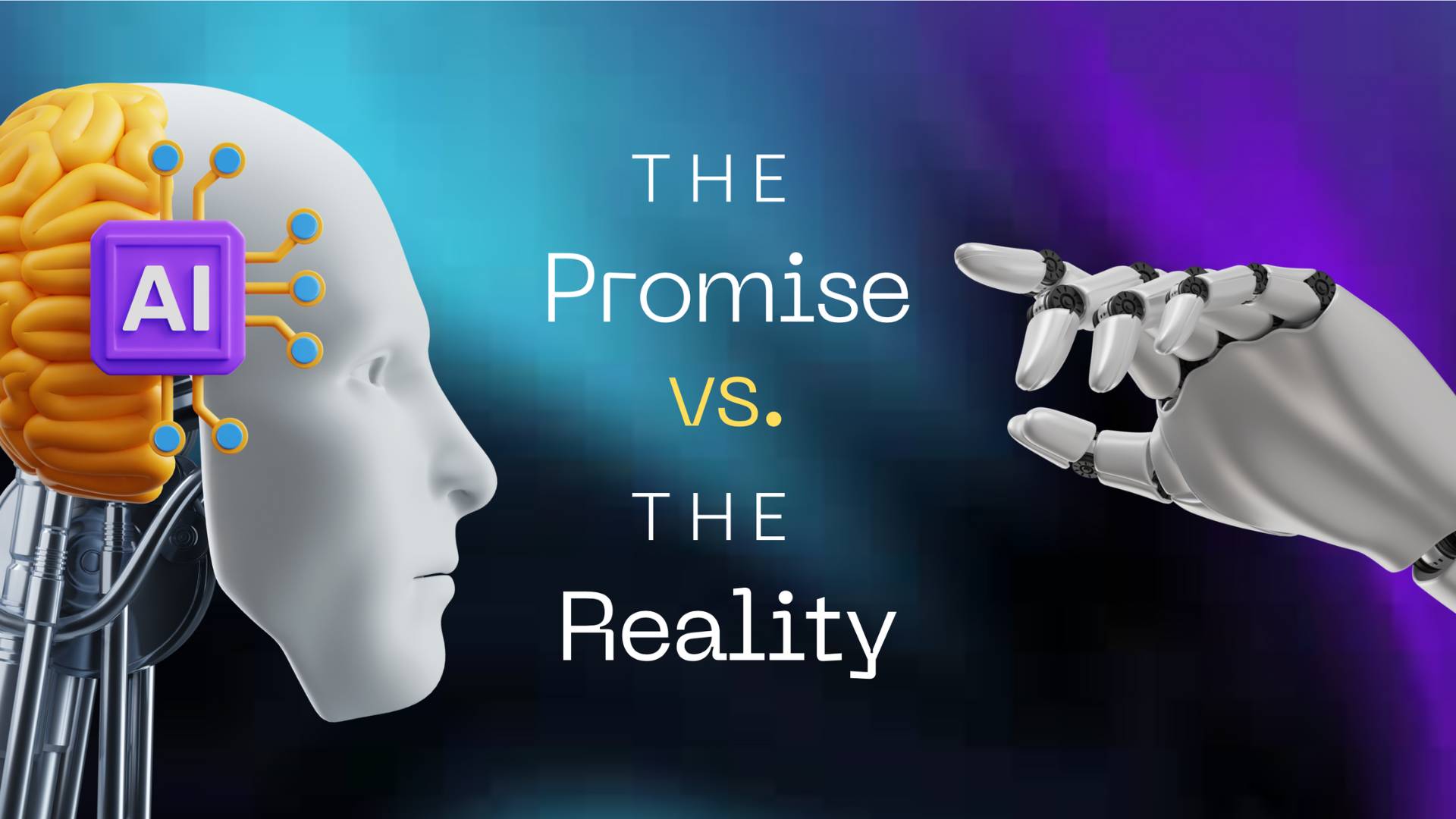 AI: The Promise vs. The Reality